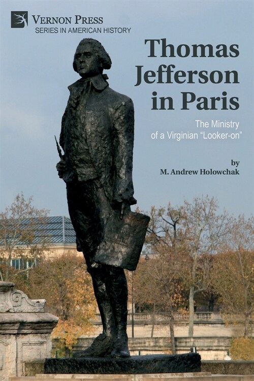 Thomas Jefferson in Paris: The Ministry of a Virginian Looker-on (Paperback)