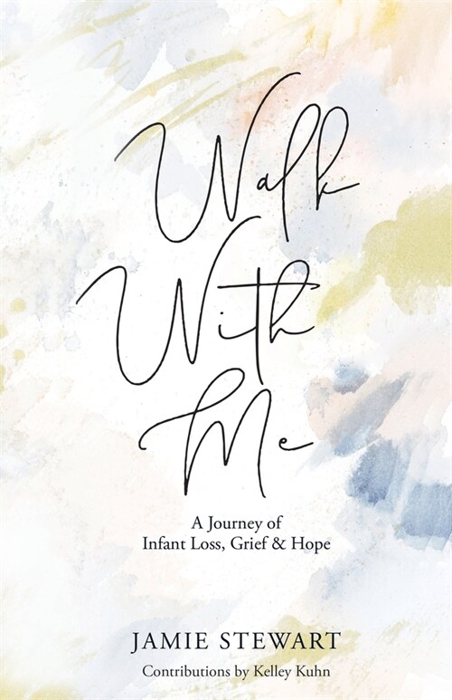 Walk With Me: A Journey of Infant Loss, Grief & Hope (Paperback)