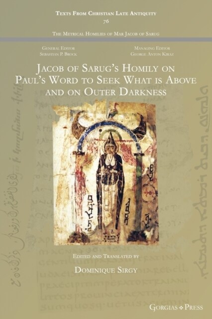 Jacob of Sarugs Homily on Pauls Word to Seek What is Above and on Outer Darkness (Paperback)