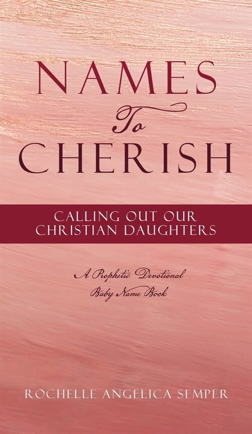 Names To Cherish: Calling Out Our Christian Daughters (Hardcover)