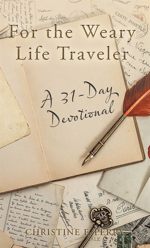 For the Weary Life Traveler: A 31-Day Devotional (Hardcover)