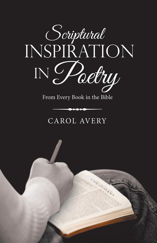Scriptural Inspiration in Poetry: From Every Book in the Bible (Paperback)