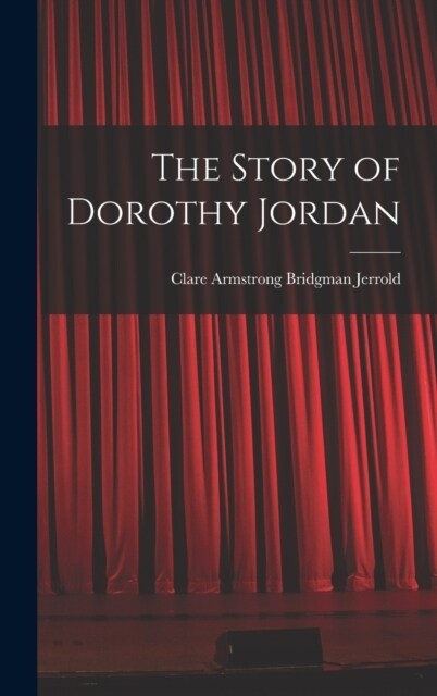 The Story of Dorothy Jordan (Hardcover)