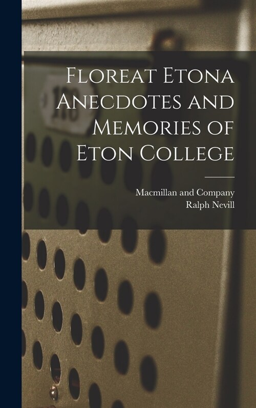 Floreat Etona Anecdotes and Memories of Eton College (Hardcover)
