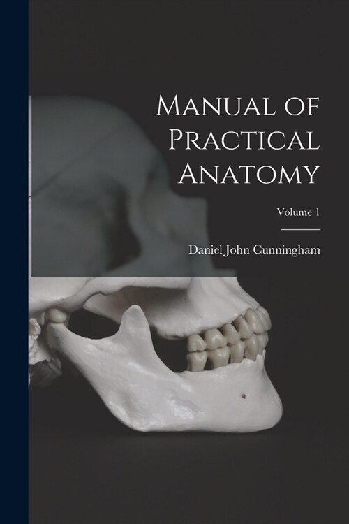 Manual of Practical Anatomy; Volume 1 (Paperback)