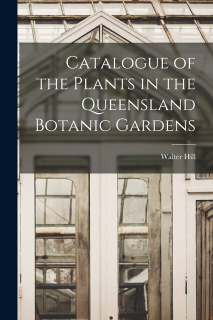 Catalogue of the Plants in the Queensland Botanic Gardens (Paperback)