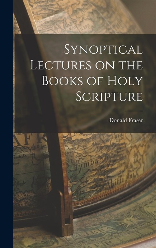 Synoptical Lectures on the Books of Holy Scripture (Hardcover)