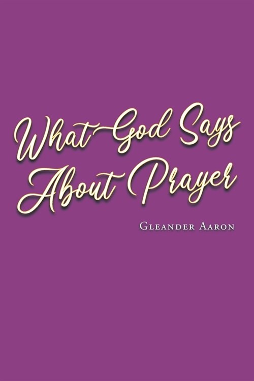 What God Says About Prayer (Paperback)