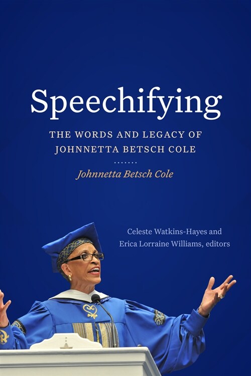 Speechifying: The Words and Legacy of Johnnetta Betsch Cole (Hardcover)