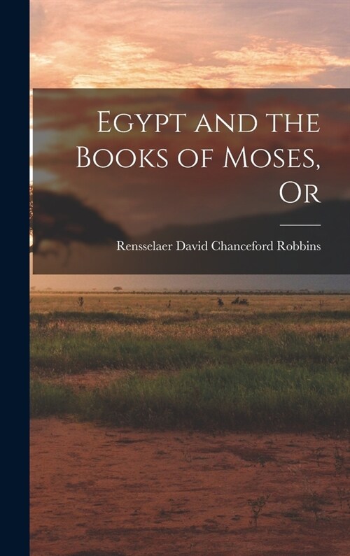 Egypt and the Books of Moses, Or (Hardcover)
