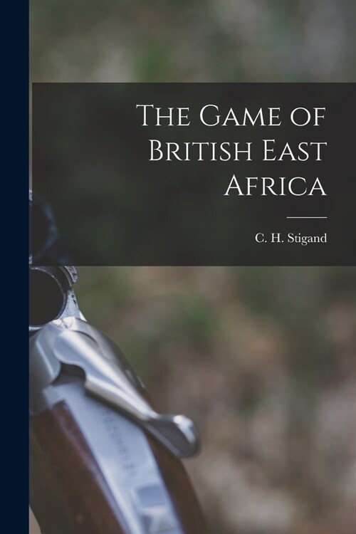 The Game of British East Africa (Paperback)