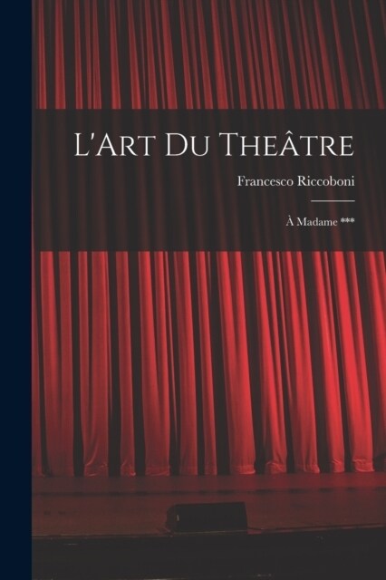 LArt Du The?re: ?Madame *** (Paperback)