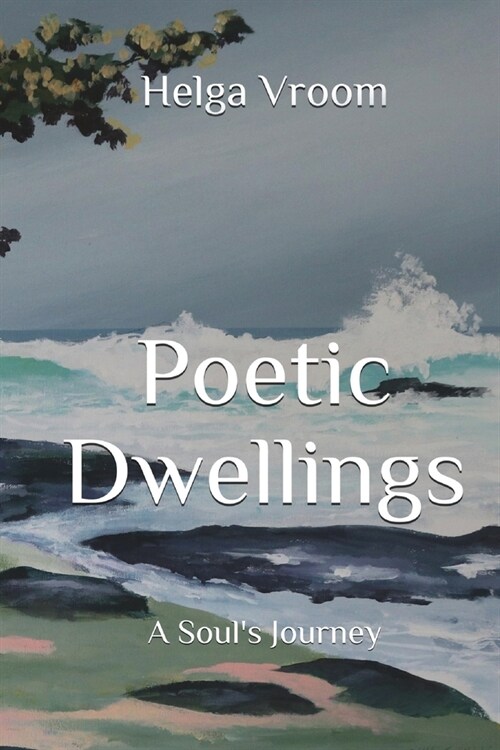 Poetic Dwellings: A Souls Journey (Paperback)