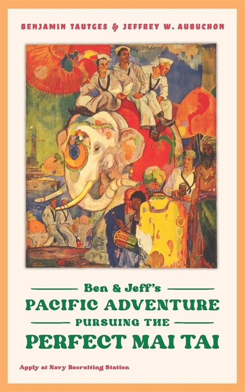 Ben & Jeffs Pacific Adventure: Pursuing the Perfect Mai Tai (Paperback)