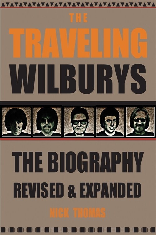 The Traveling Wilburys: The Biography, Revised & Expanded (Paperback)