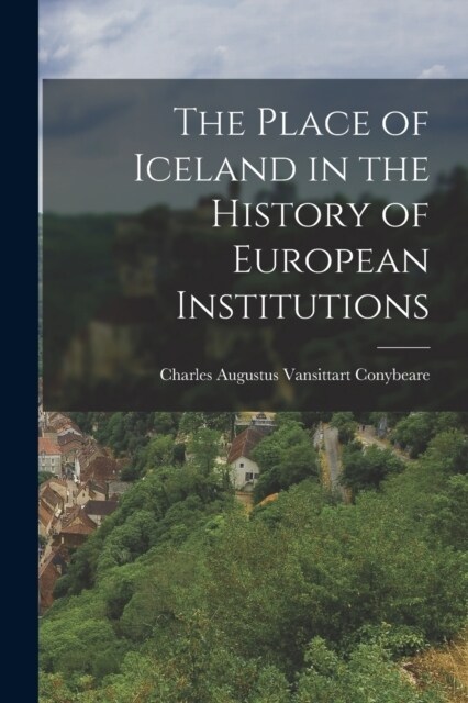 The Place of Iceland in the History of European Institutions (Paperback)