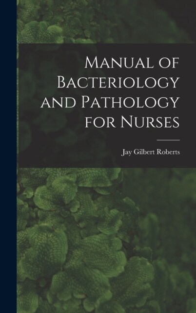 Manual of Bacteriology and Pathology for Nurses (Hardcover)