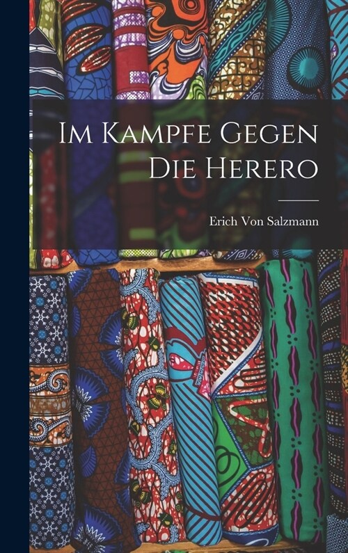 Im Kampfe Gegen Die Herero (Hardcover)