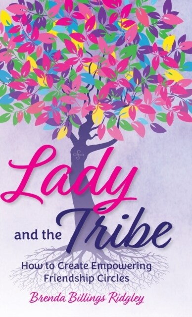 Lady and the Tribe, How to Create Empowering Friendship Circles (Hardcover)