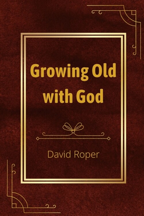 Growing Old with God (Paperback)