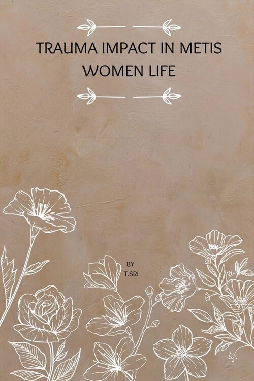 Trauma Impact in Metis Women Life (Paperback)
