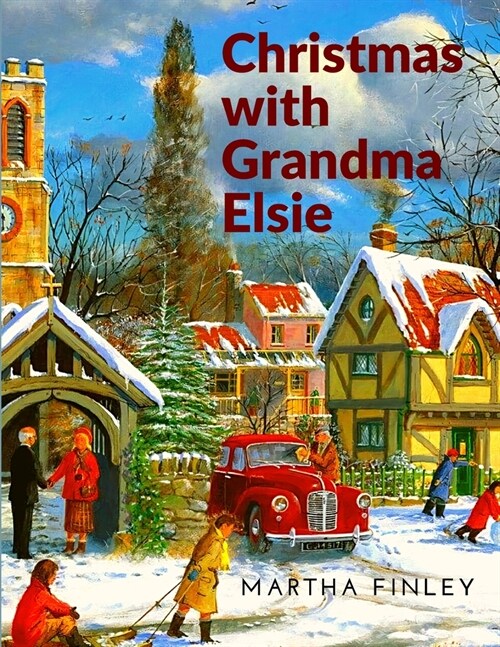 Christmas with Grandma Elsie: A Christmas Story (Paperback)