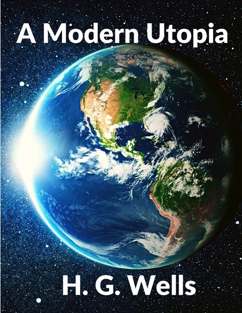 A Modern Utopia: Classics Science Fiction Novel: Classics (Paperback)