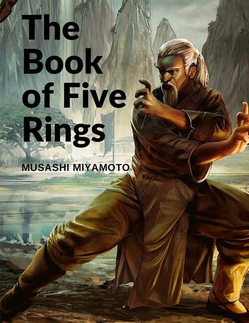 The Book of Five Rings: Five Scrolls Describing the True Principles Required for Victory (Paperback)