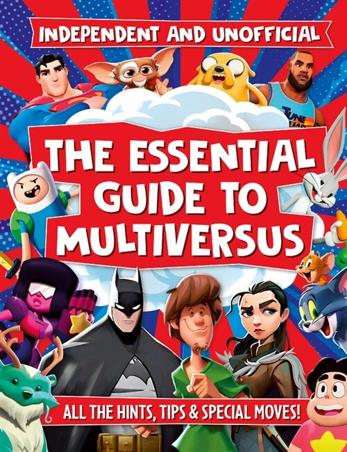 The Essential Guide to Multiversus: Independent and Unofficial (Paperback)