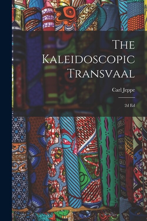 The Kaleidoscopic Transvaal: 2d Ed (Paperback)