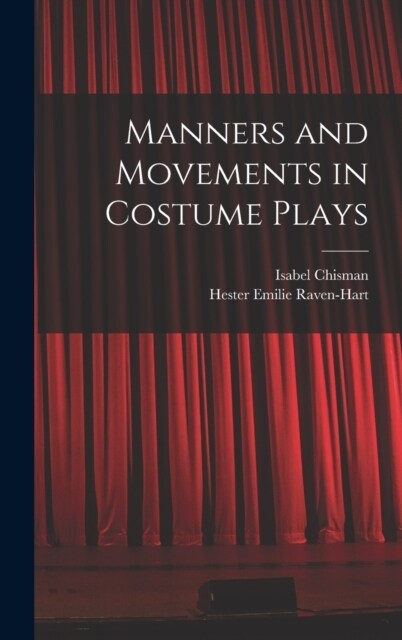 Manners and Movements in Costume Plays (Hardcover)