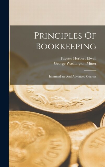 Principles Of Bookkeeping: Intermediate And Advanced Courses (Hardcover)
