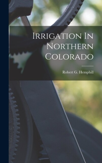 Irrigation In Northern Colorado (Hardcover)