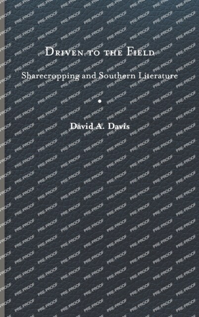 Driven to the Field: Sharecropping and Southern Literature (Hardcover)