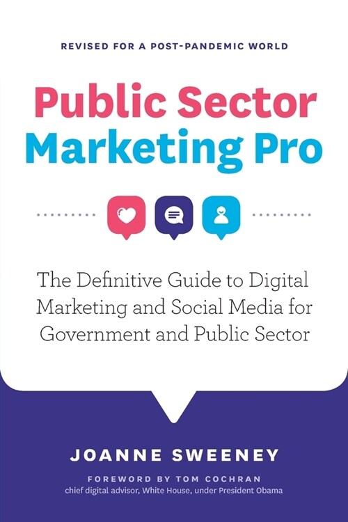 Public Sector Marketing Pro: The Definitive Guide to Digital Marketing and Social Media for Government and Public Sector - Revised for a Post Pande (Paperback, 2)