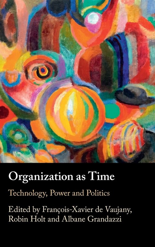 Organization as Time : Technology, Power and Politics (Hardcover, New ed)