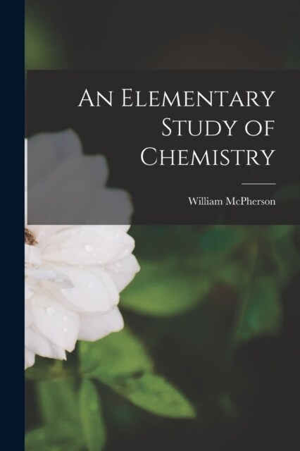 An Elementary Study of Chemistry (Paperback)