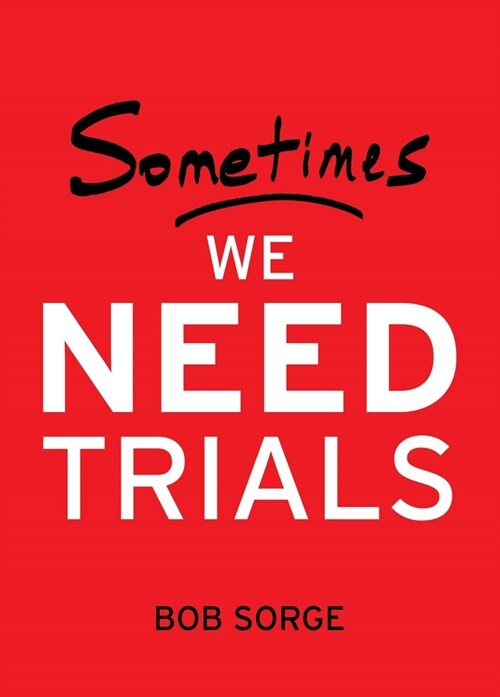 Sometimes We Need Trials (Paperback)