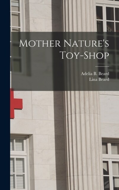 Mother Natures Toy-shop (Hardcover)