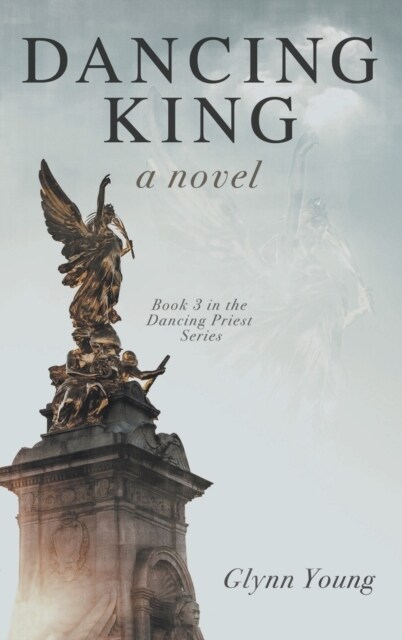 Dancing King: Book 3 in the Dancing Priest Series (Hardcover)