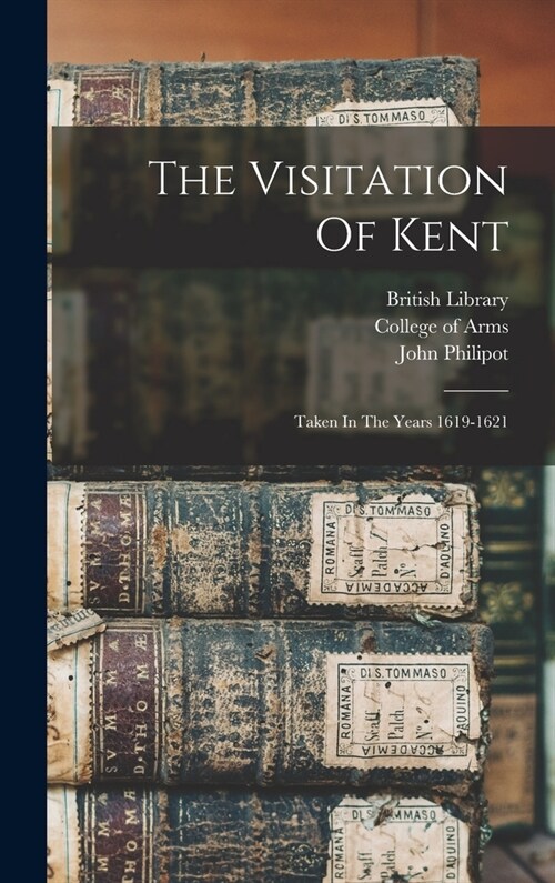 The Visitation Of Kent: Taken In The Years 1619-1621 (Hardcover)