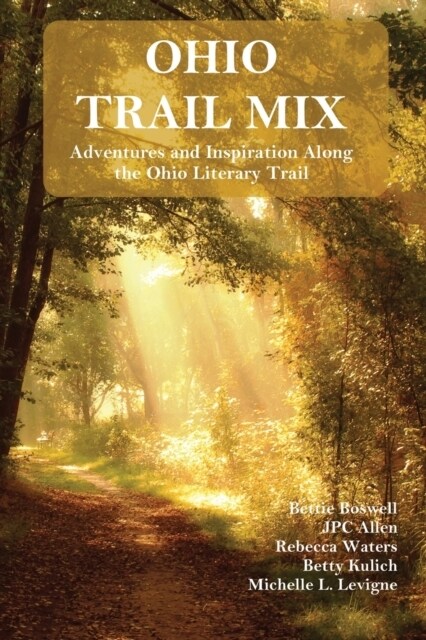 Ohio Trail Mix: Adventures and Inspiration Along the Ohio Literary Trail (Paperback)