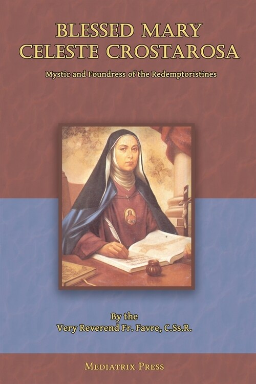 Blessed Mary Celeste Crostarosa: A Great Mystic of the Eighteenth Century (Paperback)