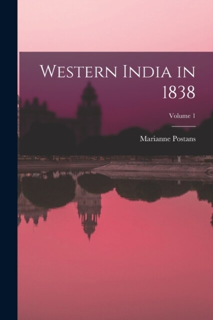 Western India in 1838; Volume 1 (Paperback)