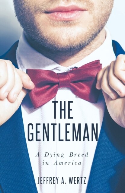 The Gentleman: A Dying Breed in America (Paperback)