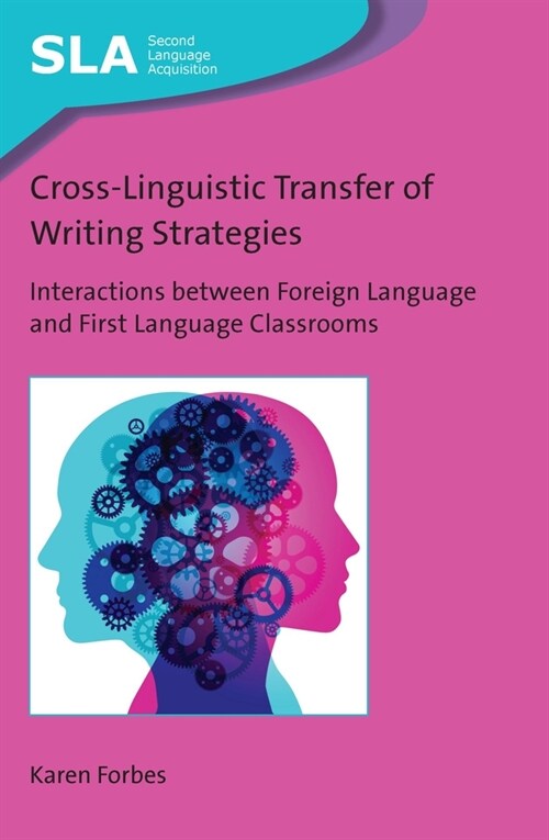 Cross-Linguistic Transfer of Writing Strategies : Interactions between Foreign Language and First Language Classrooms (Paperback)