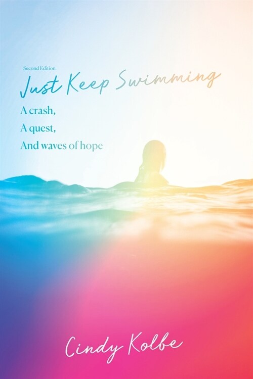 Just Keep Swimming: a crash, a quest, and waves of hope (Paperback, 2)