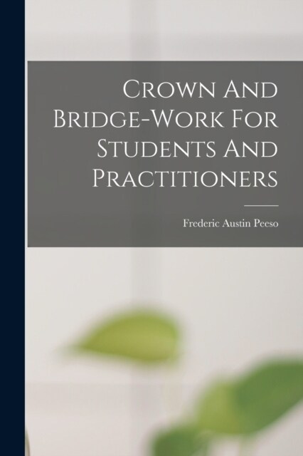 Crown And Bridge-work For Students And Practitioners (Paperback)