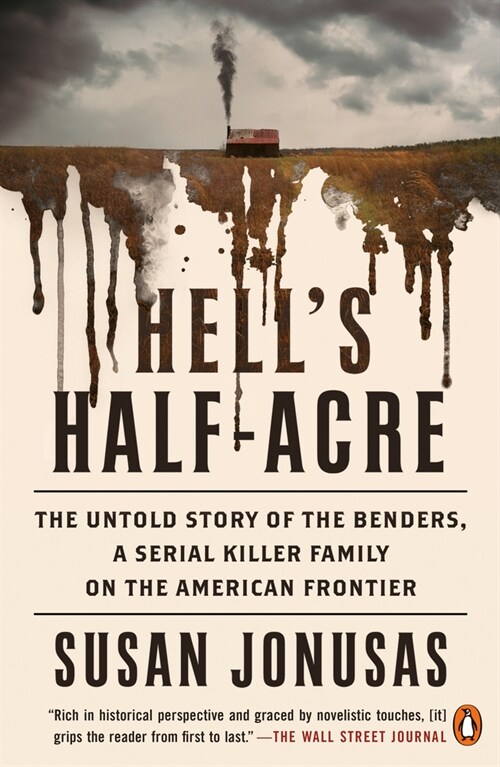 Hells Half-Acre: The Untold Story of the Benders, a Serial Killer Family on the American Frontier (Paperback)