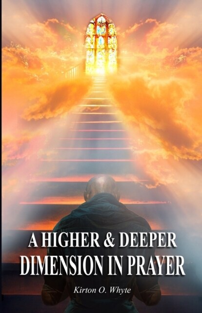 A Higher and Deeper Dimension in Prayer (Paperback)